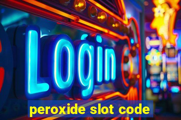 peroxide slot code