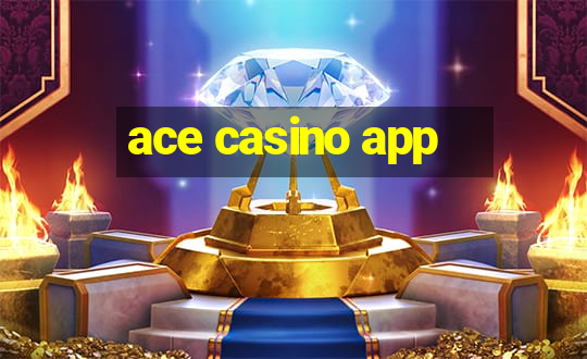 ace casino app