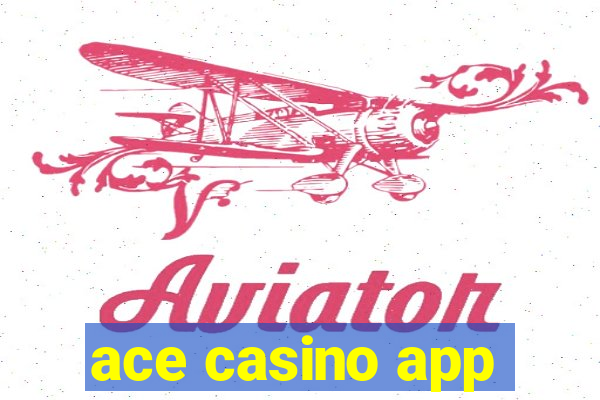 ace casino app