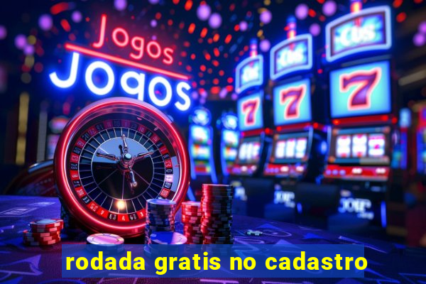 rodada gratis no cadastro