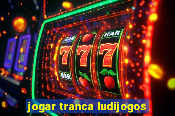 jogar tranca ludijogos