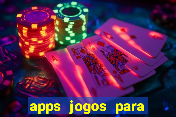 apps jogos para ganhar dinheiro