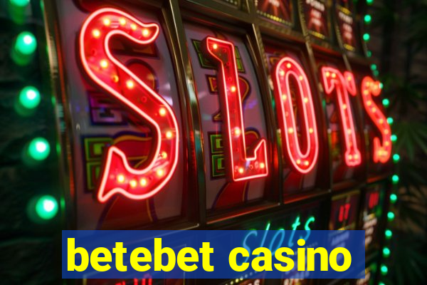 betebet casino