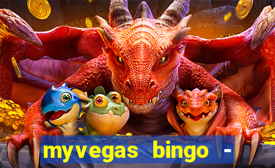 myvegas bingo - bingo games