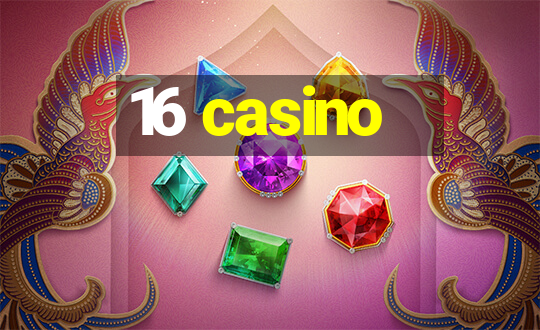 16 casino