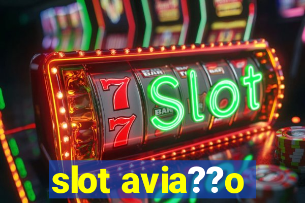 slot avia??o