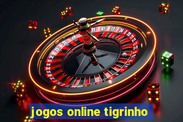 jogos online tigrinho