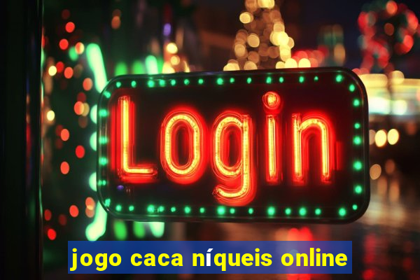 jogo caca níqueis online