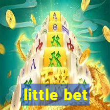 little bet