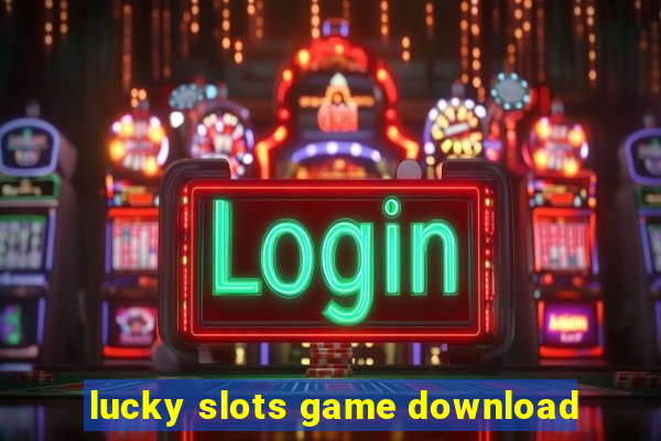 lucky slots game download