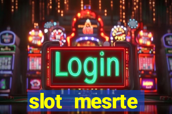 slot  mesrte