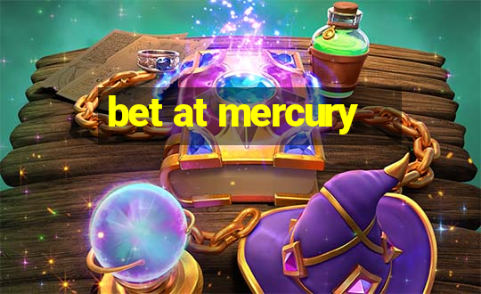 bet at mercury