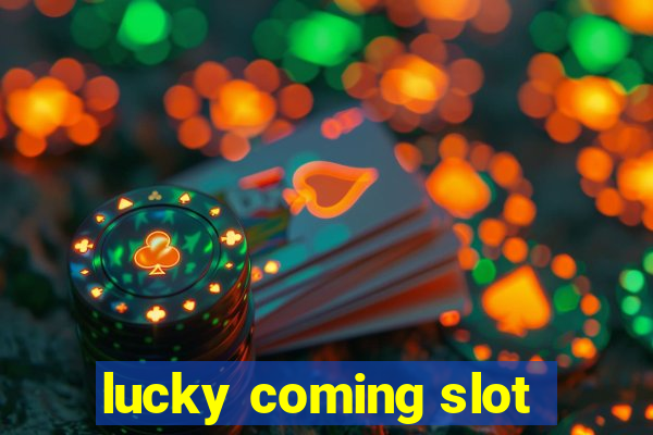 lucky coming slot