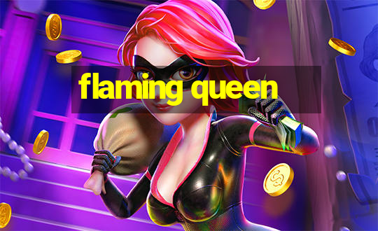 flaming queen