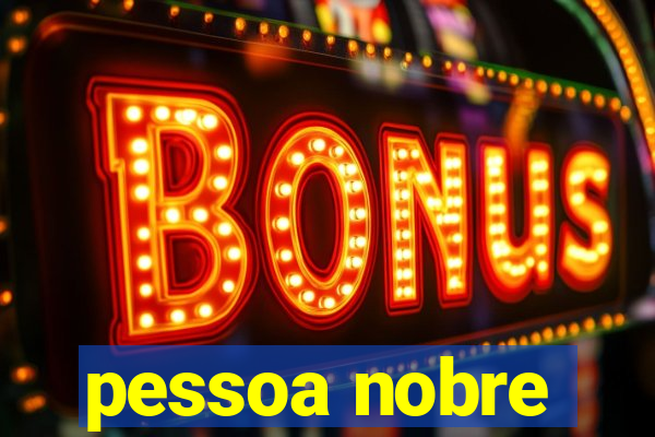 pessoa nobre