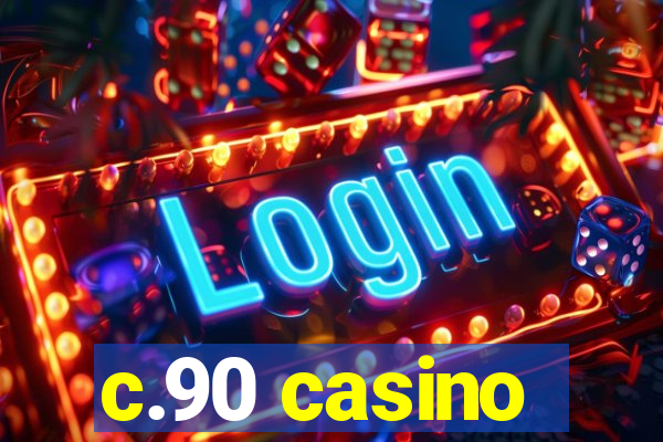 c.90 casino