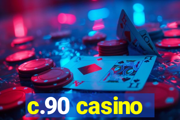 c.90 casino