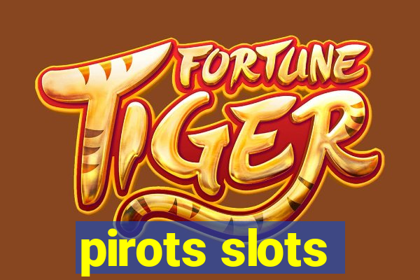 pirots slots