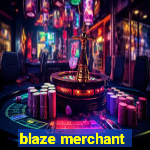 blaze merchant