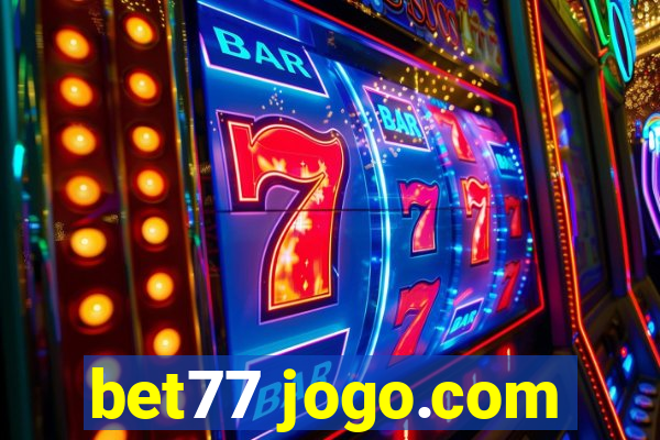 bet77 jogo.com