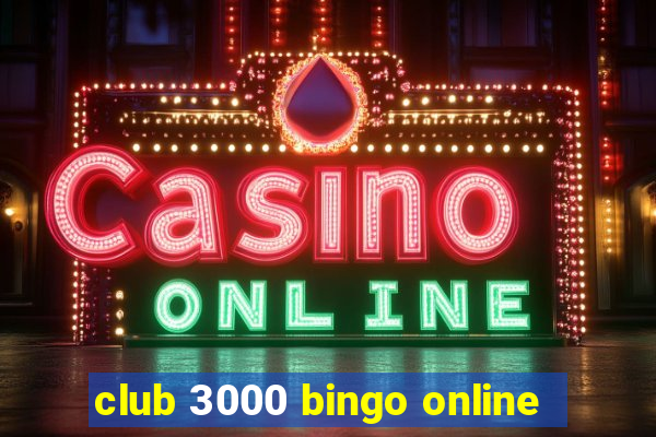 club 3000 bingo online