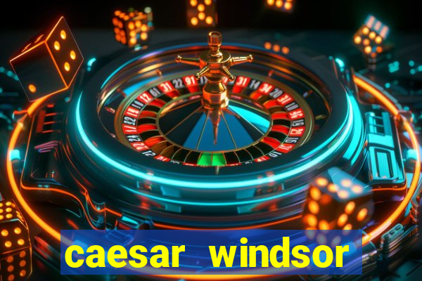 caesar windsor casino hotel