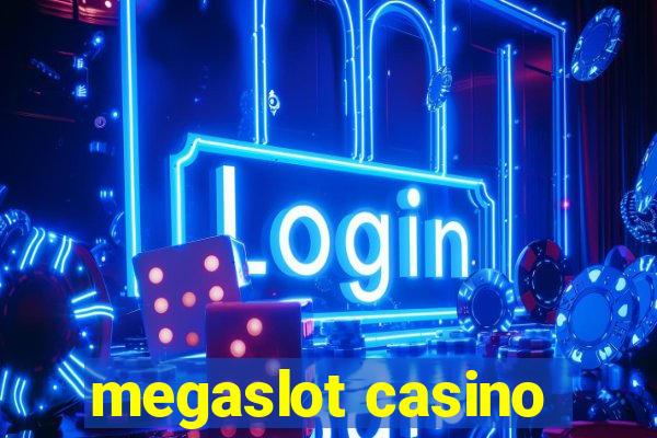 megaslot casino