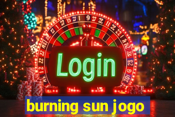 burning sun jogo