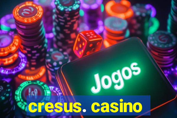 cresus. casino