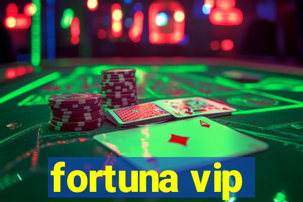 fortuna vip