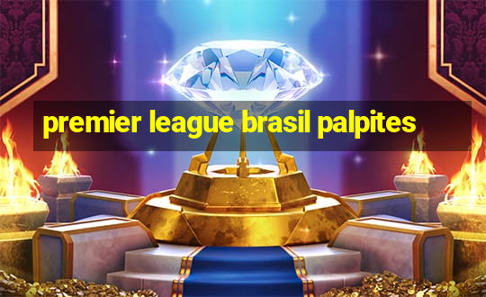 premier league brasil palpites