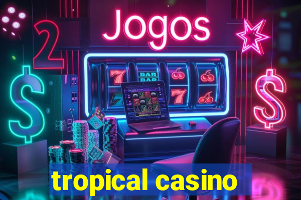 tropical casino