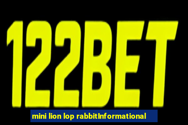 mini lion lop rabbitInformational