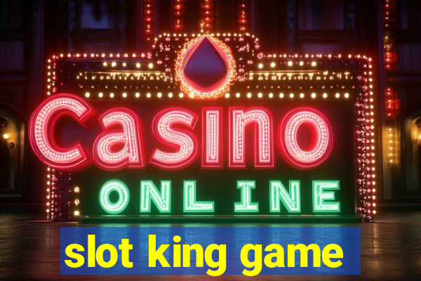 slot king game