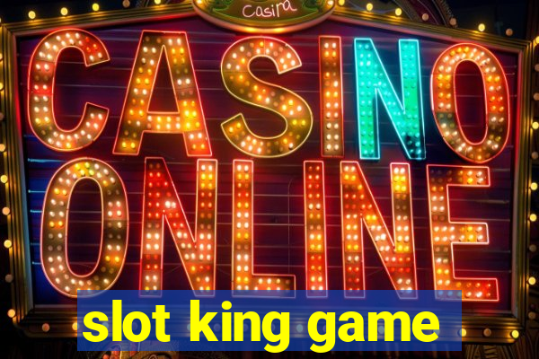 slot king game