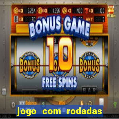 jogo com rodadas gratis sem deposito