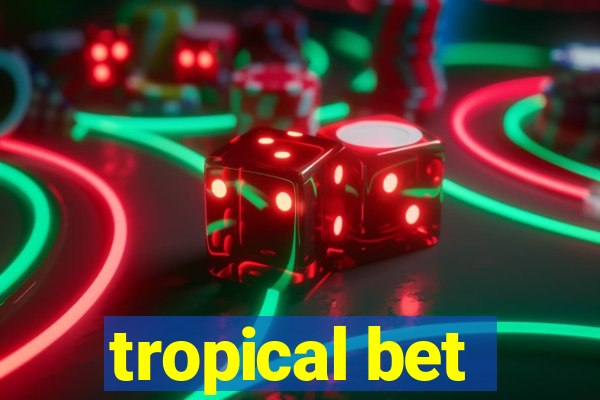 tropical bet