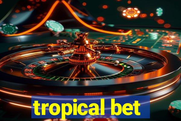 tropical bet