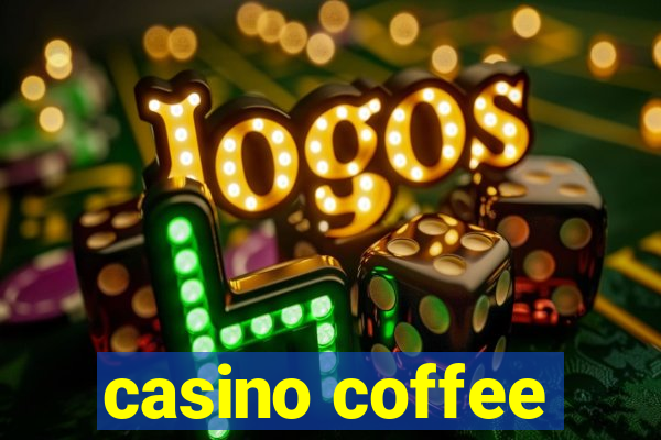 casino coffee