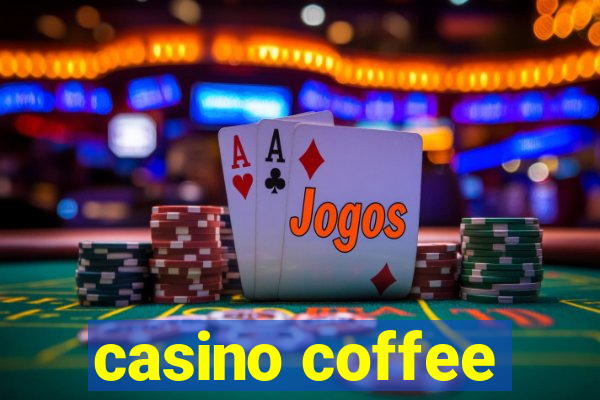 casino coffee