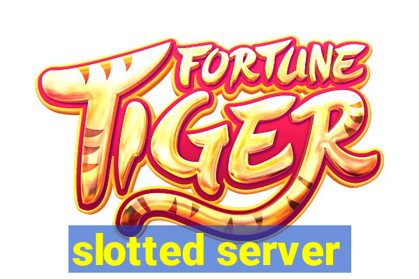 slotted server