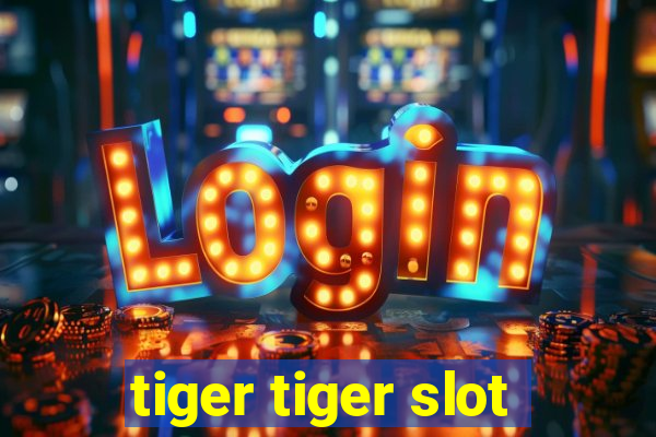 tiger tiger slot