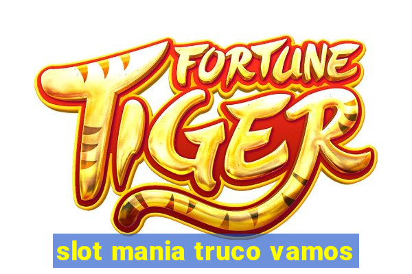 slot mania truco vamos