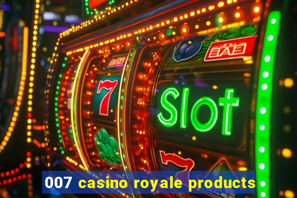 007 casino royale products