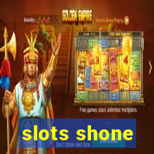 slots shone