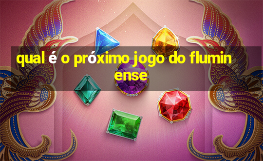 qual é o próximo jogo do fluminense