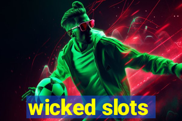 wicked slots