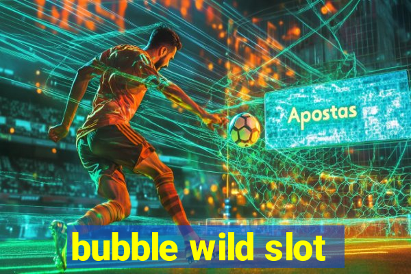 bubble wild slot