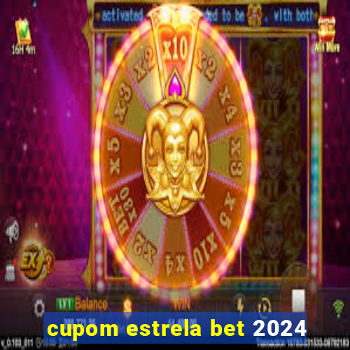 cupom estrela bet 2024