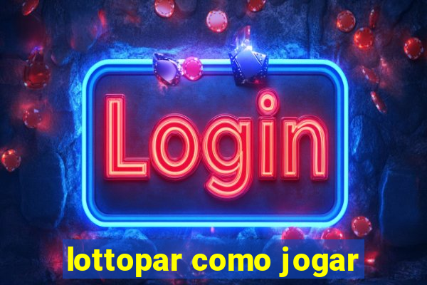 lottopar como jogar